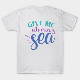 Give me Vitamin Sea T-Shirt